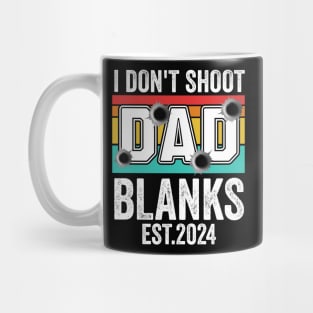 I Don't Shoot Blanks dad est 2024 Mug